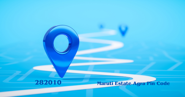 Maruti Estate Agra Pin Code